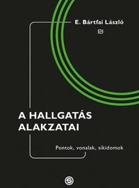 E. Bártfai László: A hallgatás alakzatai -  (Könyv)