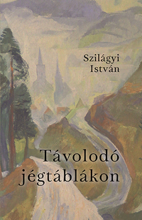 Szilágyi István: Távolodó jégtáblákon -  (Könyv)