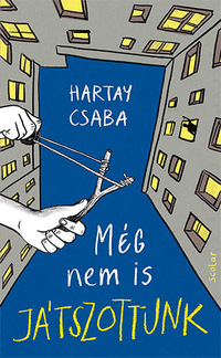 Hartay Csaba: Még nem is játszottunk -  (Könyv)