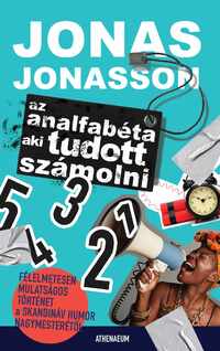 Jonas Jonasson: Az analfabéta aki tudott számolni -  (Könyv)