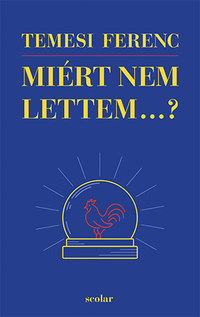 Temesi Ferenc: Miért nem lettem...? -  (Könyv)