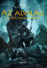 Clotilde Bruneau, Luc Ferry: Az alvilág - Hadész birodalmában -  (Könyv)