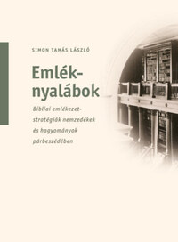 Simon Tamás László: Emléknyalábok - Bibliai emlékezetstratégiák nemzedékek és hagyományok párbeszédében -  (Könyv)