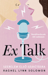 Rachel Lynn Solomon: Ex Talk - Szerelem első szakításra -  (Könyv)