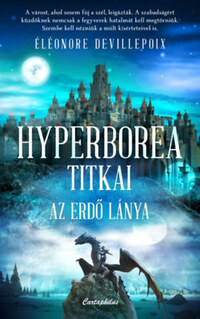 Éléonore Devillepoix: Hyperborea titkai - Az erdő lánya -  (Könyv)