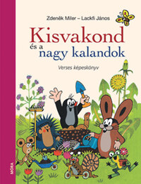Lackfi János: Kisvakond és a nagy kalandok - Verses képeskönyv -  (Könyv)