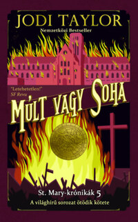 Jodi Taylor: Múlt vagy soha - St. Mary-krónikák 5. -  (Könyv)