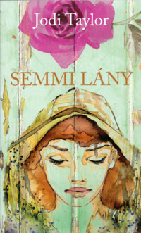 Jodi Taylor: Semmi lány -  (Könyv)