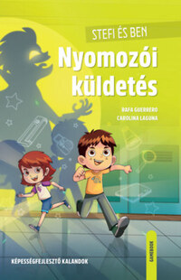 Rafa Guerrero, Carolina Laguna: Stefi és Ben - Nyomozói küldetés - Képességfejlesztő kalandok -  (Könyv)