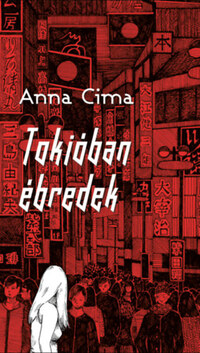 Anna Cima: Tokióban ébredek -  (Könyv)