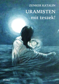 Zenker Katalin: Uramisten, mit teszek! -  (Könyv)