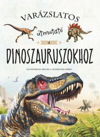 Varázslatos útmutató a dinoszauruszokhoz -  (Könyv)