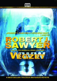 Robert J. Sawyer: WWW 3 - Végzet -  (Könyv)