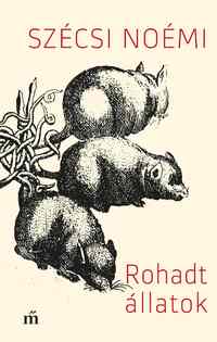 Szécsi Noémi: Rohadt állatok -  (Könyv)
