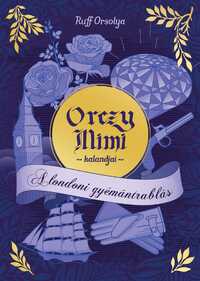 Ruff Orsolya: Orczy Mimi kalandjai - A londoni gyémántrablás -  (Könyv)