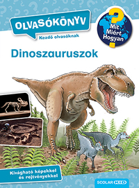 Carola von Kessel: Dinoszauruszok - Olvasókönyv - Mit? Miért? Hogyan? -  (Könyv)
