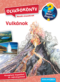 Sandra Noa: Vulkánok - Olvasókönyv - Mit? Miért? Hogyan? -  (Könyv)