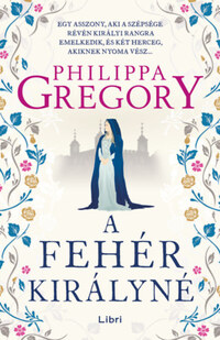 Philippa Gregory: A fehér királyné -  (Könyv)