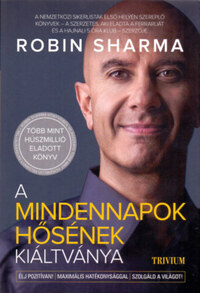 Robin Sharma: A mindennapok hősének kiáltványa -  (Könyv)