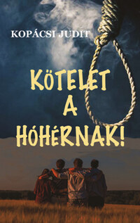 Kopácsi Judit: Kötelet a hóhérnak -  (Könyv)