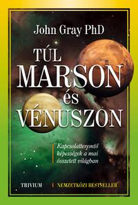 John Gray: Túl Marson és Vénuszon - A XXI. század párkapcsolati kézikönyve -  (Könyv)