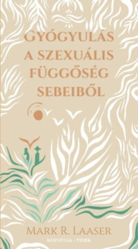 Mark R. Laaser: Gyógyulás a szexuális függőség sebeiből -  (Könyv)
