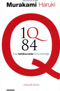 Murakami Haruki: 1Q84 2. - Ezerkülöncszáznyolcvannégy - Ezerkülöncszáznyolcvannégy -  (Könyv)