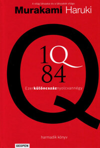 Murakami Haruki: 1Q84 3. - Ezerkülöncszáznyolcvannégy - Ezerkülöncszáznyolcvannégy -  (Könyv)