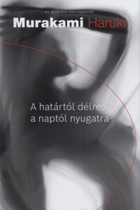 Murakami Haruki: A határtól délre, a naptól nyugatra -  (Könyv)