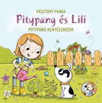 Pásztohy Panka: Pitypang kertészkedik - Pitypang és Lili -  (Könyv)
