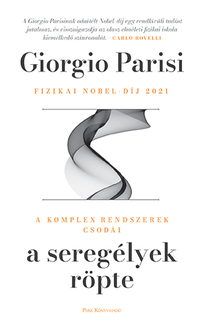 Giorgio Parisi: A seregélyek röpte - A komplex rendszerek csodái -  (Könyv)