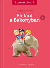 Komjáthy Nessie: Elefánt a Bakonyban 1. - Szeretek olvasni! -  (Könyv)