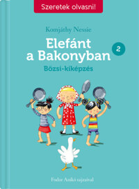 Komjáthy Nessie: Elefánt a Bakonyban 2. - Bözsi-képzés - Szeretek olvasni! -  (Könyv)