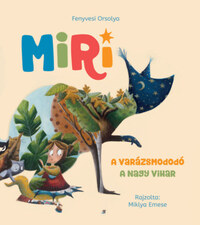 Fenyvesi Orsolya: Miri 1. - A varázsmododó - A nagy vihar -  (Könyv)
