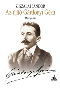 Z.Szalai Sándor: Az újító Gárdonyi Géza - Monográfia -  (Könyv)