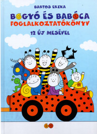 Bartos Erika: Bogyó és Babóca foglalkoztatókönyv 12 új mesével -  (Könyv)