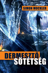 Simon Mockler: Dermesztő sötétség -  (Könyv)