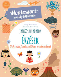 Chiara Piroddi: Érzések - Montessori: A világ felfedezése - Sok-sok fantasztikus matricával -  (Könyv)