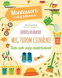 Chiara Piroddi: Meg tudom csinálni! - Montessori: A világ felfedezése - Sok-sok szép matricával -  (Könyv)