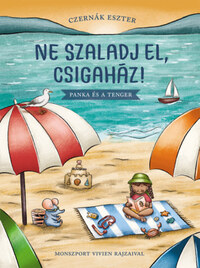 Czernák Eszter: Ne szaladj el, csigaház! - Panka és a tenger -  (Könyv)