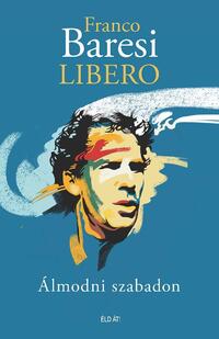 Franco Baresi: Libero - Álmodni szabadon -  (Könyv)