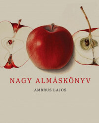 Ambrus Lajos: Nagy Almáskönyv - Második bővített kiadás -  (Könyv)