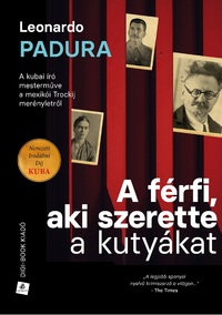 Leonardo Padura: A férfi, aki szerette a kutyákat -  (Könyv)