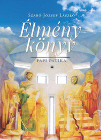 Szabó József László: Élménykönyv - Papi patika -  (Könyv)