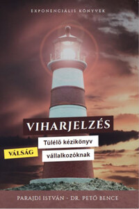 Dr. Pető Bence, Parajdi István: Viharjelzés - Válság Túlélő kézikönyv vállalkozóknak -  (Könyv)