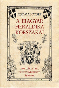 Csoma József: A magyar heraldika korszakai -  (Könyv)