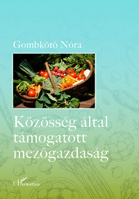 Gombkötő Nóra: Közösség által támogatott mezőgazdaság -  (Könyv)