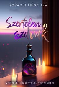 Kopácsi Krisztina: Szertelen szavak - Végtelen és képtelen történetek -  (Könyv)