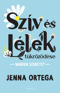 Jenna Ortega: Szív és Lélek tükröződése - Minden szeretet -  (Könyv)