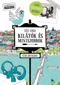 Tittel Kinga: Kilátók és miniszobrok - Kilátók templomtornyok apróságok -  (Könyv)